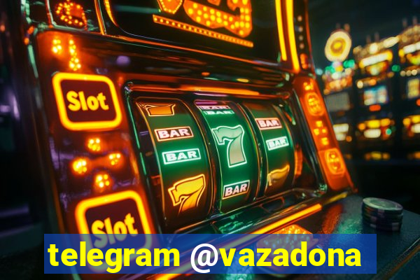 telegram @vazadona